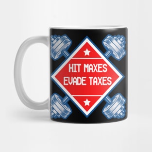 Humor Gym Weightlifting Hit Maxes Evade Taxes Workout Funny Mug